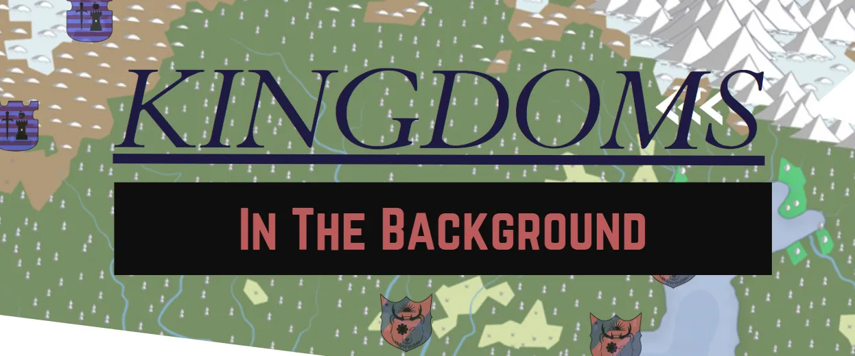 An illustrated map overlaid with the Kingdoms in the Background logo.